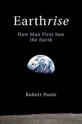 Earthrise: How Man First Saw the Earth (Hardback)