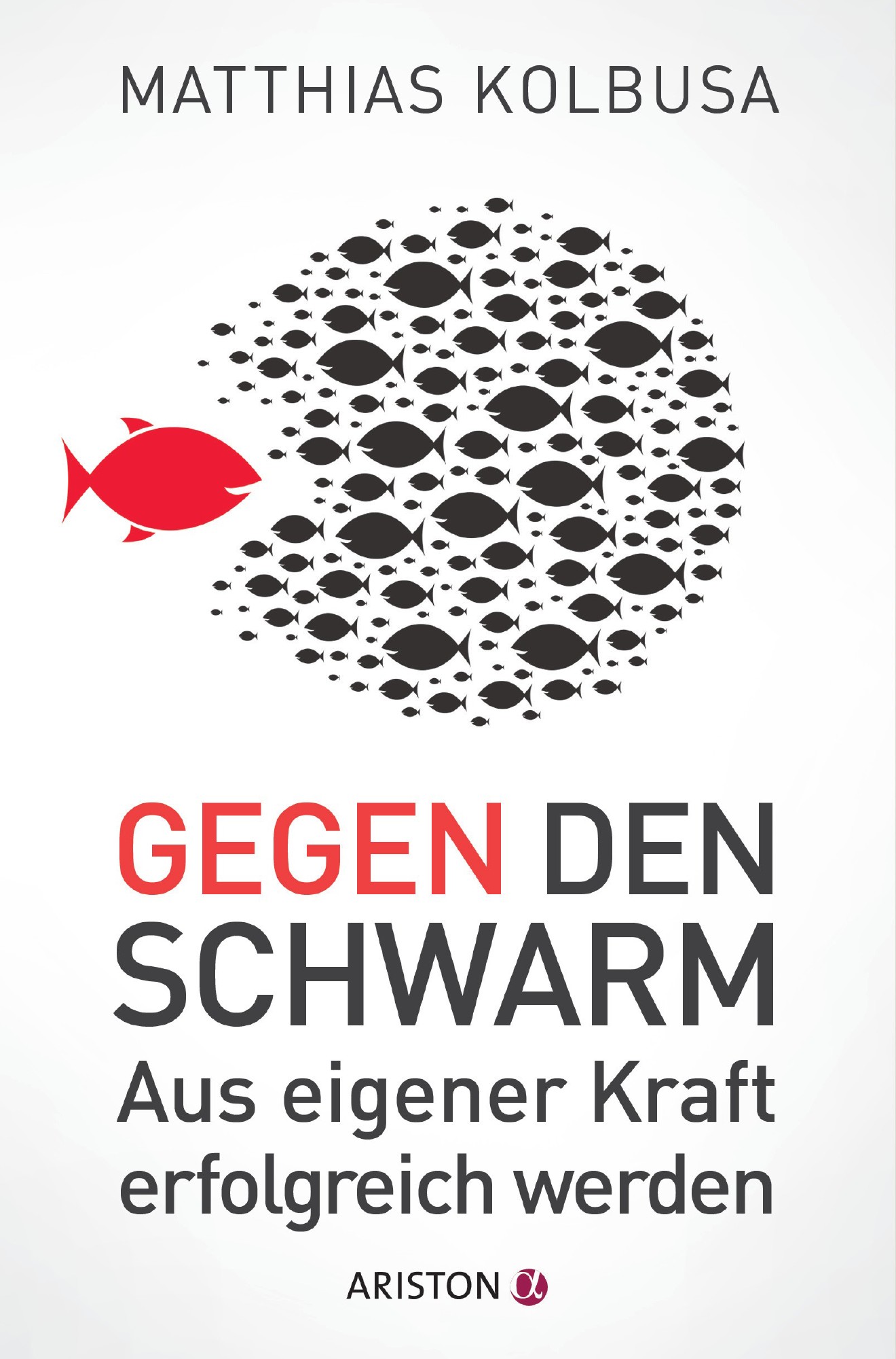 Buch 'Gegen den Schwarm', Aus eigener Kraft erfolgreich werden günstig bestellen