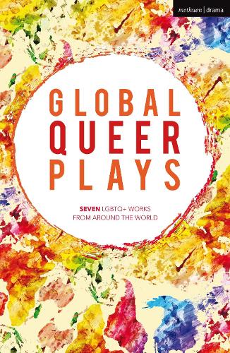 Global Queer Plays: Seven LGBTQ+ Works From Around the World - Oberon Modern Playwrights (Paperback)
