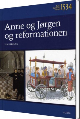 Børn I Danmarks Historie 1534, Anne Og Jørgen Og Reformationen - Pia Sigmund - Bog