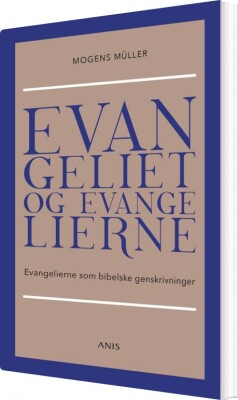 Evangeliet Og Evangelierne - Mogens Müller - Bog