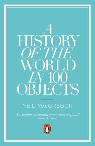 A History of the World in 100 Objects (Paperback)
