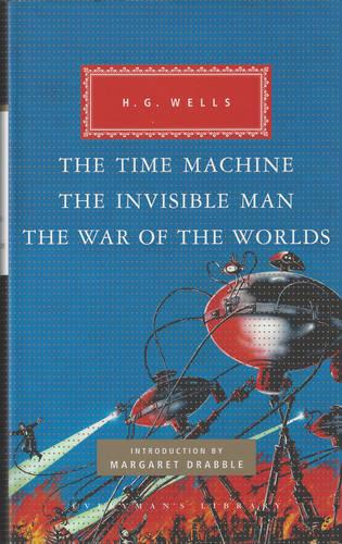 The Time Machine, The Invisible Man, The War of the Worlds - Everyman's Library CLASSICS (Hardback)