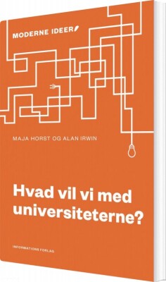 Hvad Vil Vi Med Universiteterne? - Maja Horst - Bog
