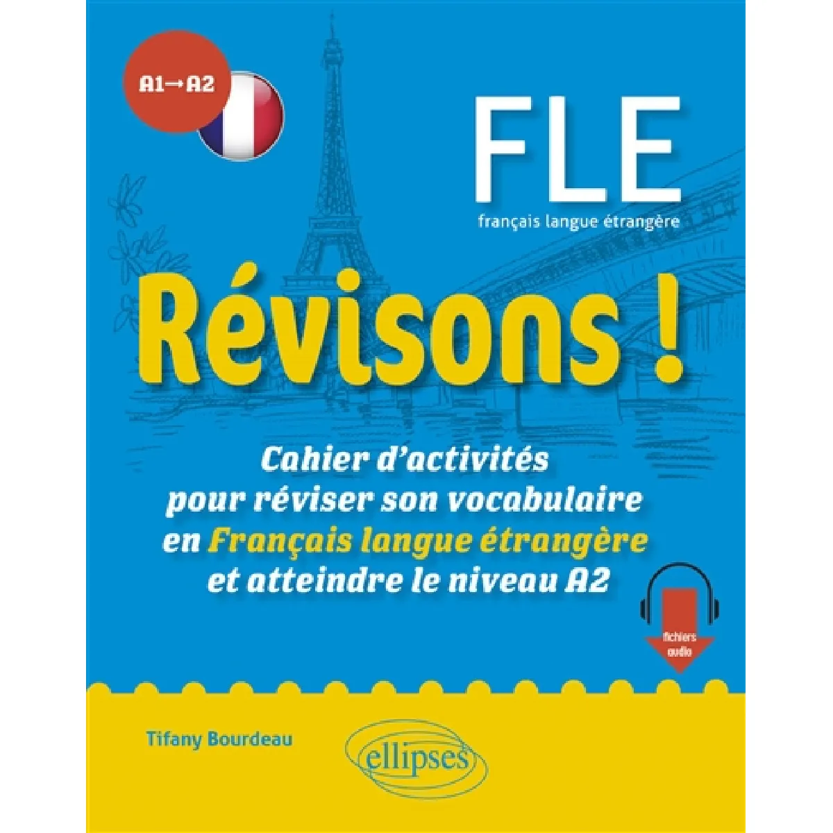 Révisons ! FLE français langue étrangère A1-A2 : cahier d'activités pour réviser son vocabulaire en français langue étrangère et atteindre le niveau A2