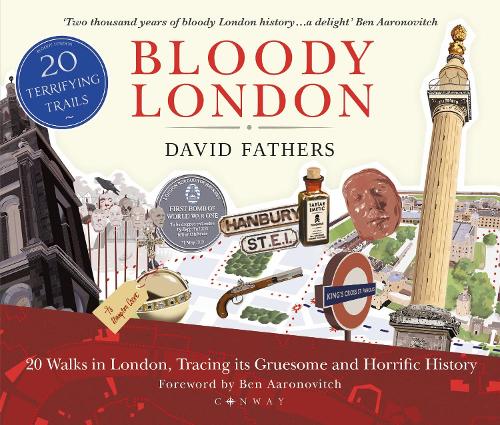 Bloody London: 20 Walks in London, Taking in its Gruesome and Horrific History (Paperback)