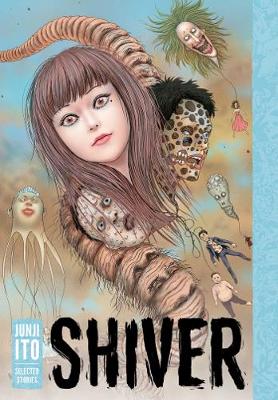Shiver: Junji Ito Selected Stories - Junji Ito (Hardback)