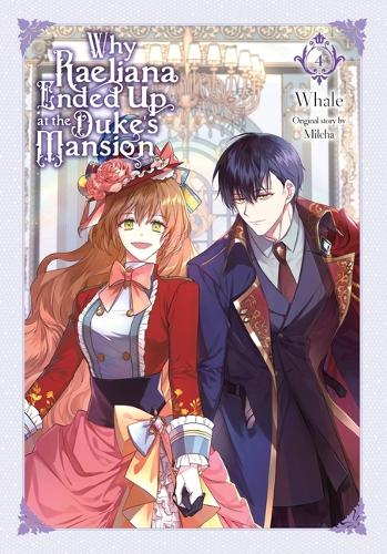 Why Raeliana Ended Up at the Duke's Mansion, Vol. 4 (Paperback)