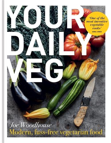 Your Daily Veg: Modern, fuss-free vegetarian food (Hardback)