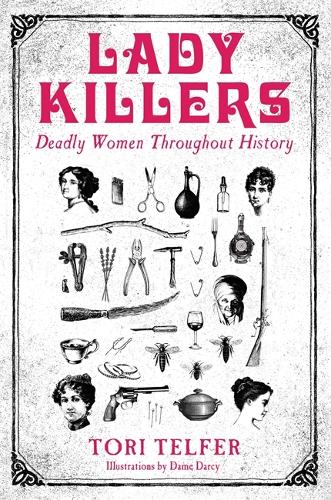 Lady Killers - Deadly Women Throughout History: Deadly women throughout history (Paperback)