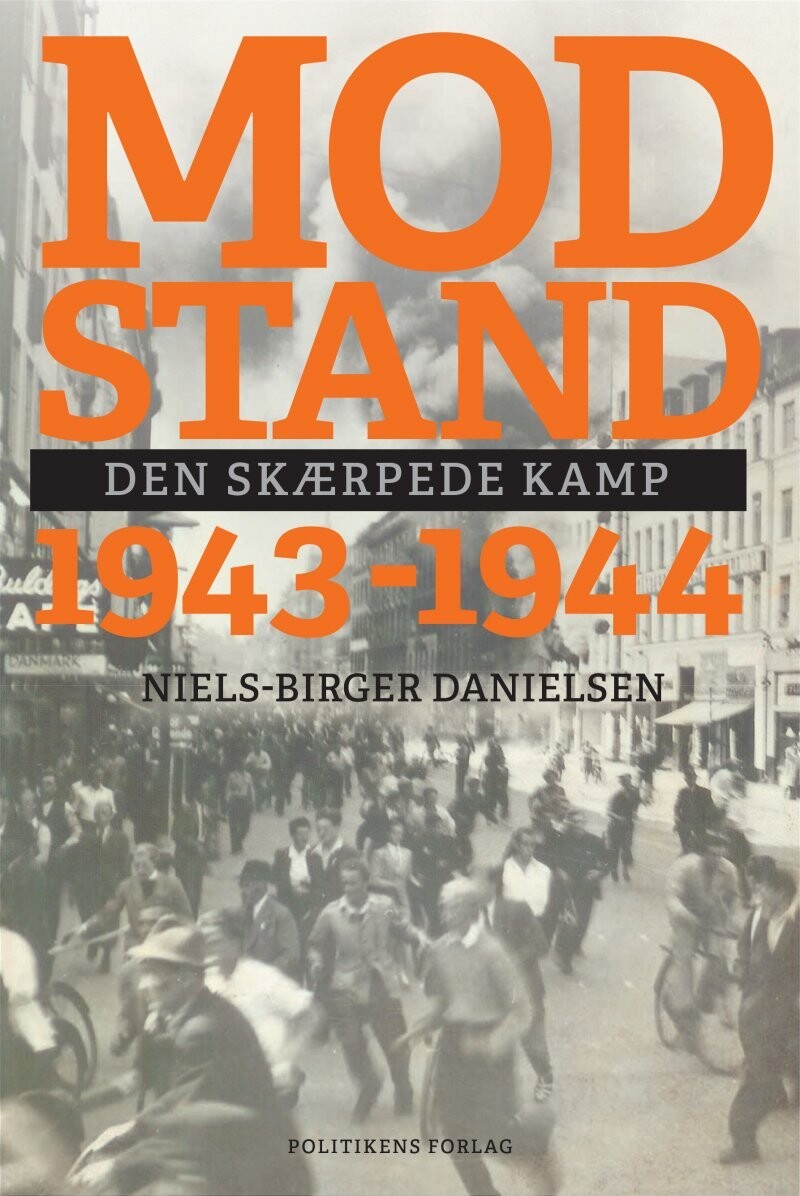 Modstand - Den Skærpede Kamp - 1943-1944 - Niels-Birger Danielsen - Bog