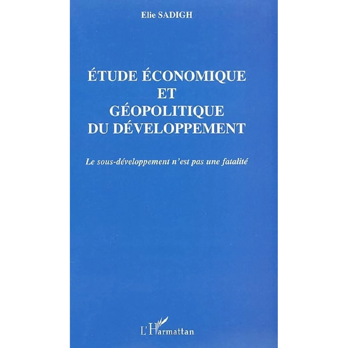 Etude économique et géopolitique du développement : le sous-développement n'est pas une fatalité · Occasion