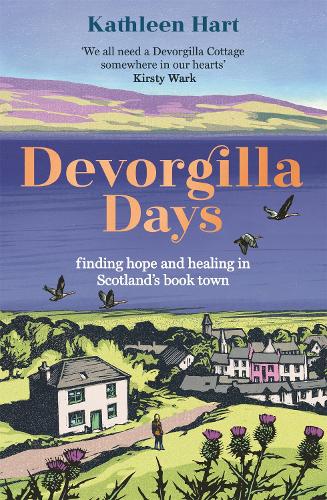 Devorgilla Days: finding hope and healing in Scotland's book town (Paperback)