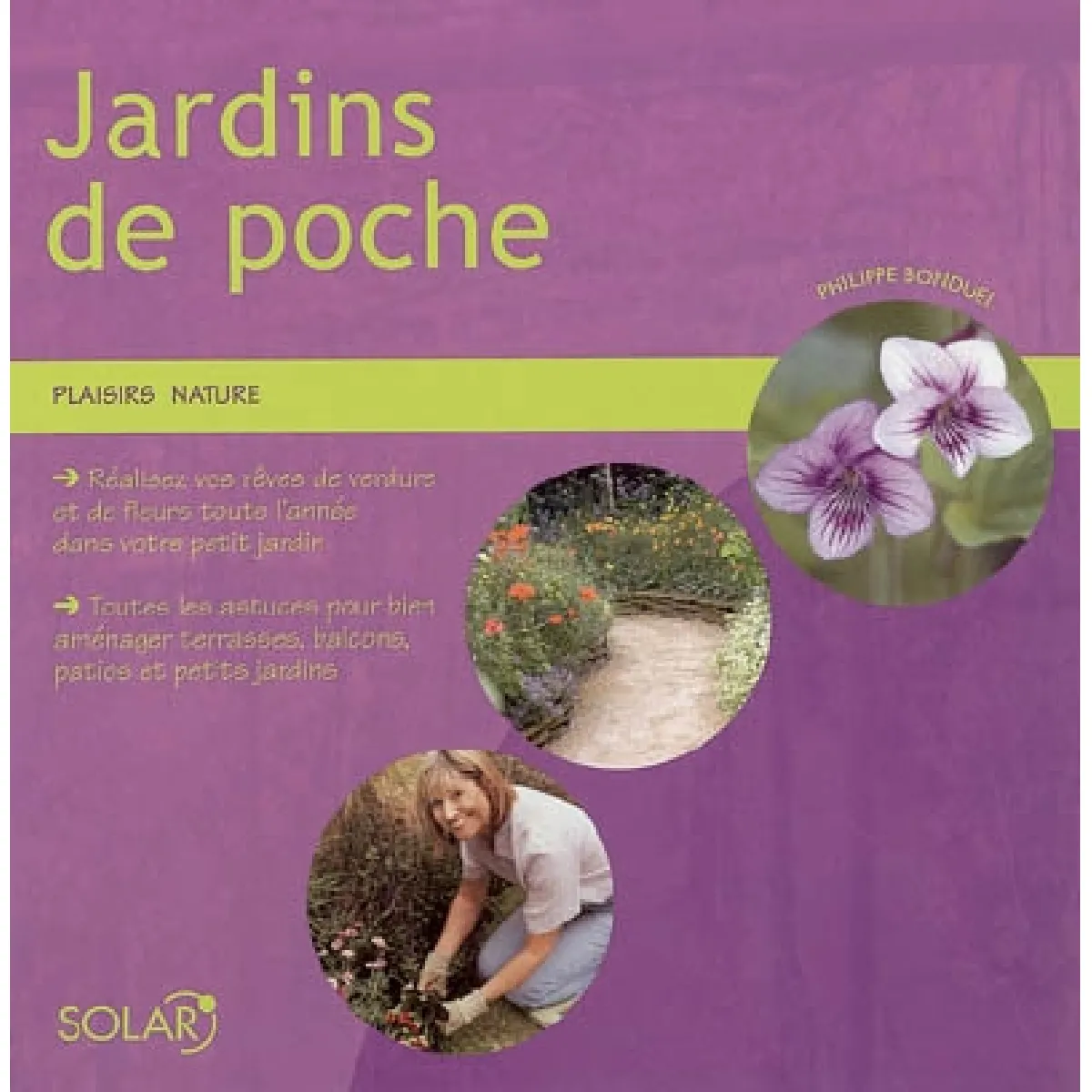 Jardins de poche : réalisez vos rêves de verdure et de fleurs toute l'année dans votre petit jardin, toutes les astuces pour bien aménager terrasses, balcons, patios et petits jardins · Occasion