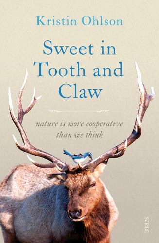 Sweet in Tooth and Claw: nature is more cooperative than we think (Paperback)