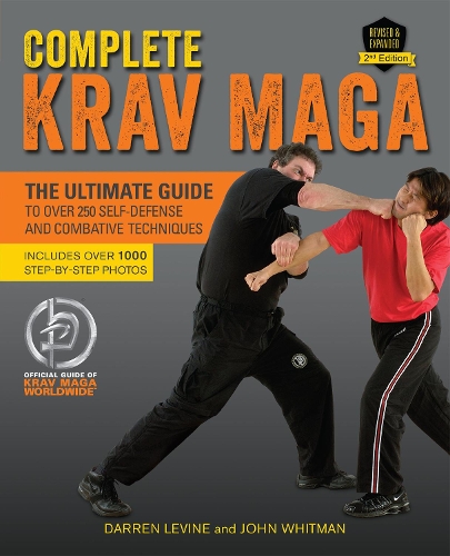 Complete Krav Maga: The Ultimate Guide to Over 250 Self-Defense and Combative Techniques (Paperback)