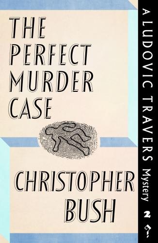The Perfect Murder Case: A Ludovic Travers Mystery - The Ludovic Travers Mysteries 2 (Paperback)