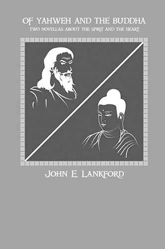 Of Yahweh and the Buddha: Two Novellas about the Spirit of the Heart (Paperback)