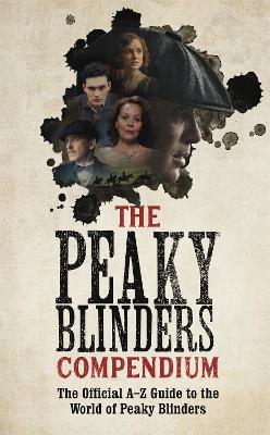 The Peaky Blinders Compendium: The best gift for fans of the hit BBC series (Paperback)
