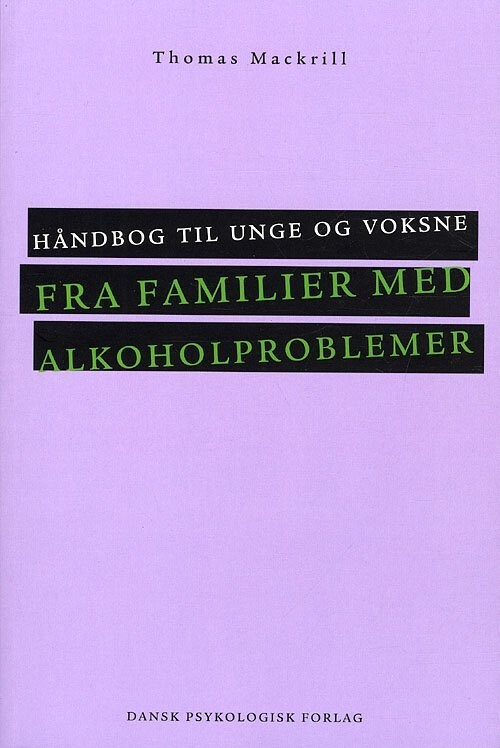 Håndbog Til Unge Og Voksne Fra Familier Med Alkoholproblemer - Thomas Mackrill - Bog