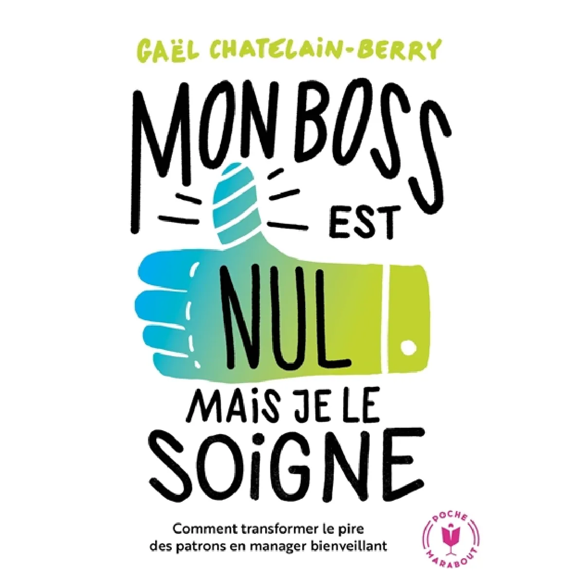 Mon boss est nul, mais je le soigne ! : comment transformer le pire des patrons en manager bienveillant · Occasion