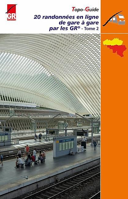 GR - DE GARE EN GARE PAR LES GR DE WALLONIE TOME 2