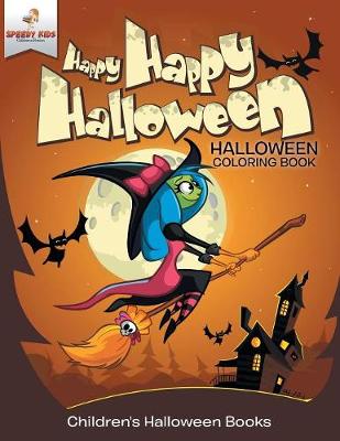 Happy Happy Halloween - Halloween Coloring Book Children's Halloween Books (Paperback)