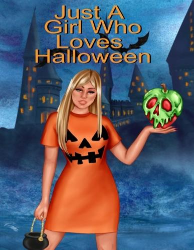 Just A Girl Who Loves Halloween: Fall Composition Book For Spooky & Creepy Haunted House Stories - Best Friend Autumn Journal Gift To Write In Holiday Pumpkin Spice & Maple Recipes, Bewitched Poems & Verses, Quotes - Bestie Autumn Birthday Present Fo