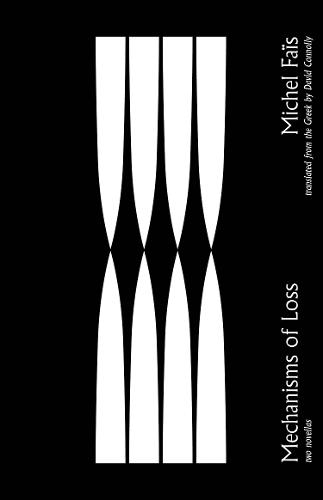 Mechanisms of Loss: Two Novellas - The Margellos World Republic of Letters (Hardback)