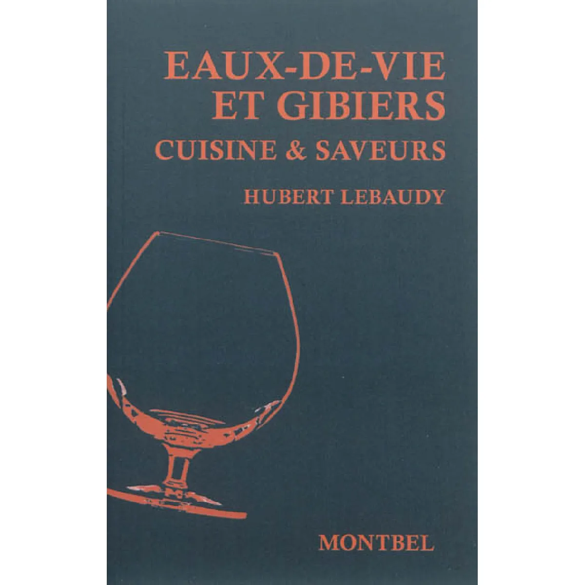 Eaux-de-vie et gibiers : cuisine & saveurs · Occasion