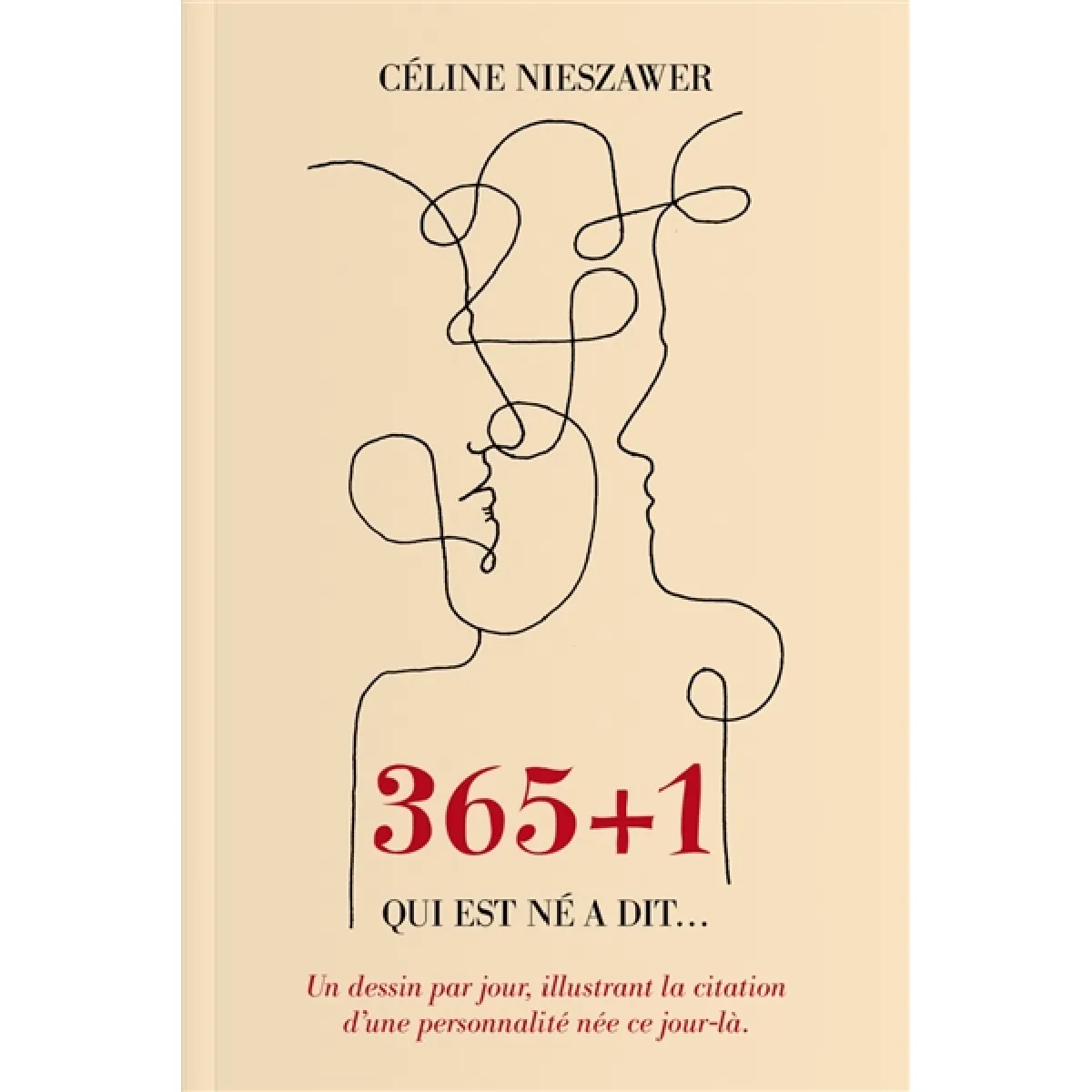 365 + 1 : qui est né a dit... : un dessin par jour, illustrant la citation d'une personnalité née ce jour-là · Occasion