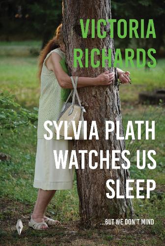 Sylvia Plath Watches Us Sleep But We Don't Mind (Paperback)