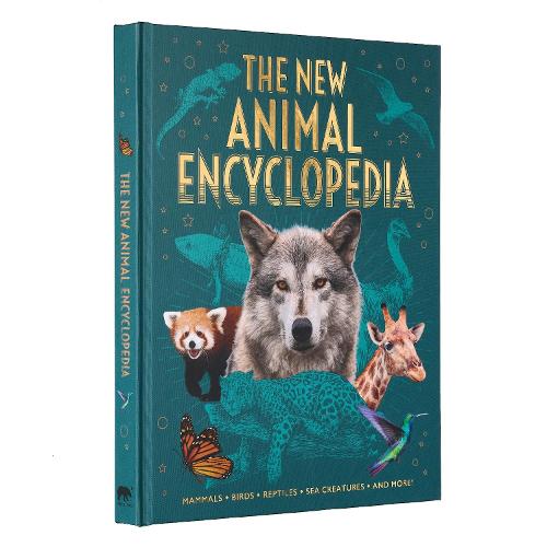 The New Animal Encyclopedia: Mammals, Birds, Reptiles, Sea Creatures, and More! - Arcturus New Encyclopedias (Hardback)