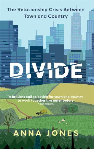 Divide: The relationship crisis between town and country (Hardback)