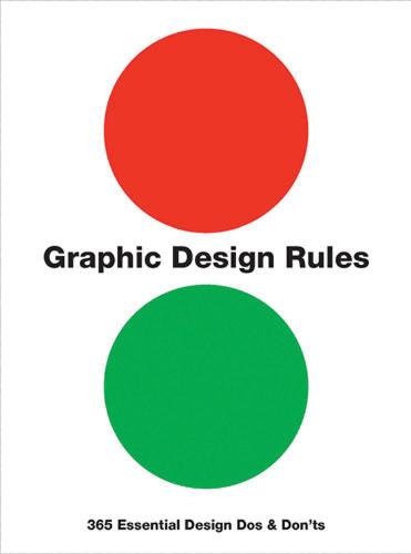 Graphic Design Rules: 365 Essential Design Dos and Don'ts (Paperback)