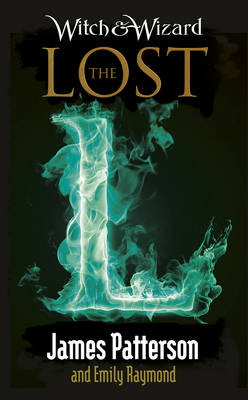Witch & Wizard: The Lost: (Witch & Wizard 5) - Witch & Wizard (Hardback)