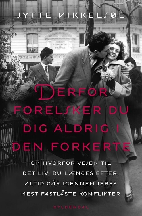 Derfor Forelsker Du Dig Aldrig I Den Forkerte - Jytte Vikkelsøe - Bog