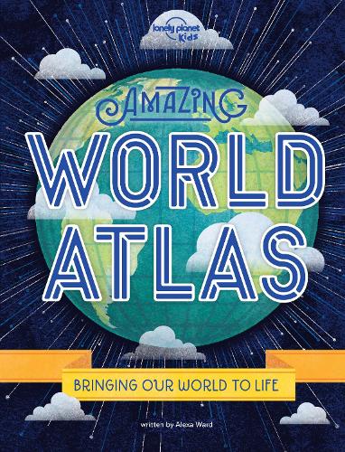 Lonely Planet Kids Amazing World Atlas (Hardback)