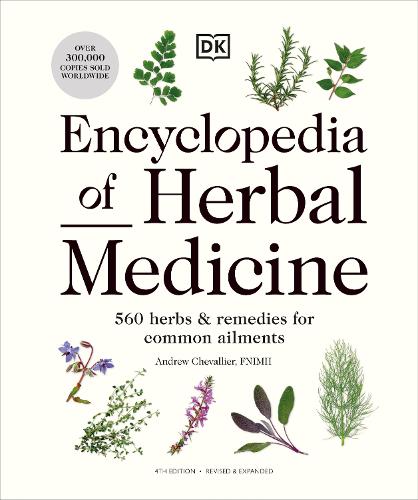 Encyclopedia of Herbal Medicine New Edition: 560 Herbs and Remedies for Common Ailments (Hardback)