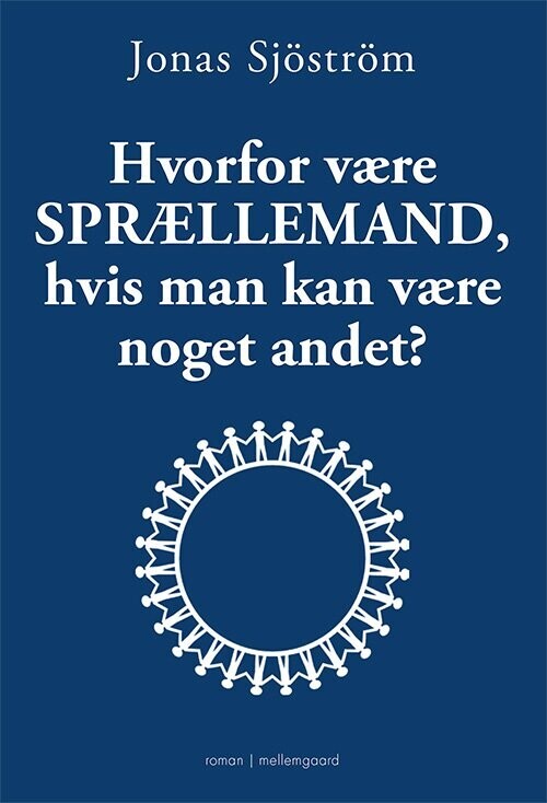 Hvorfor Være Sprællemand, Hvis Man Kan Være Noget Andet? - Jonas Sjöström - Bog