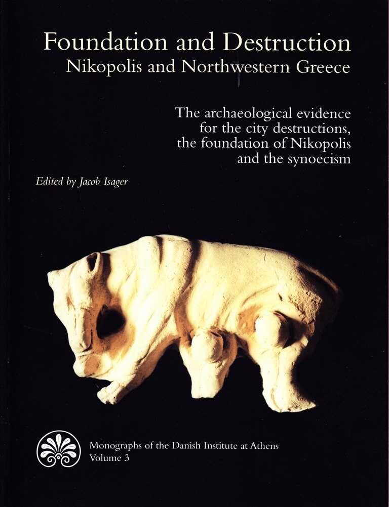 Foundation And Destruction. Nikopolis And Northwestern Greece - Jacob Isager - English Book