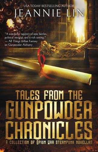 Tales from the Gunpowder Chronicles: A collection of Opium War steampunk novellas - The Gunpowder Chronicles (Paperback)