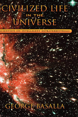 Civilized Life in the Universe: Scientists on Intelligent Extraterrestrials (Hardback)