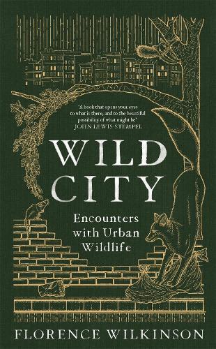 Wild City: Encounters With Urban Wildlife (Hardback)