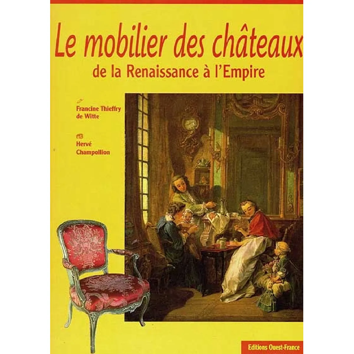 Mobilier des châteaux de la Renaissance à l'Empire : XVIe-XVIIIe siècles · Occasion