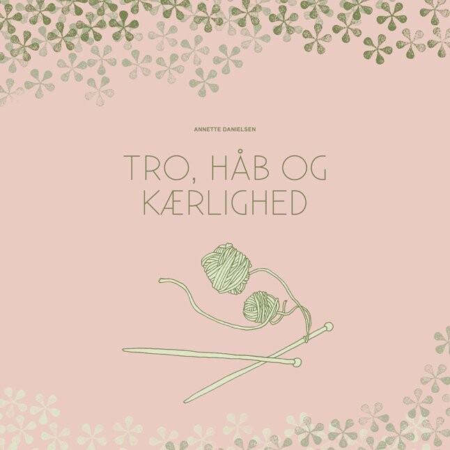 Tro, Håb Og Kærlighed - Annette Danielsen - Bog