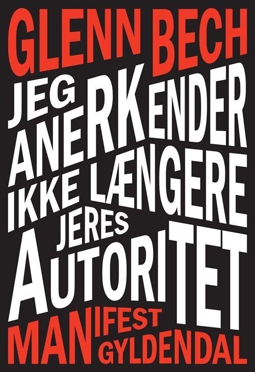 Jeg Anerkender Ikke Længere Jeres Autoritet - Glenn Bech - Bog