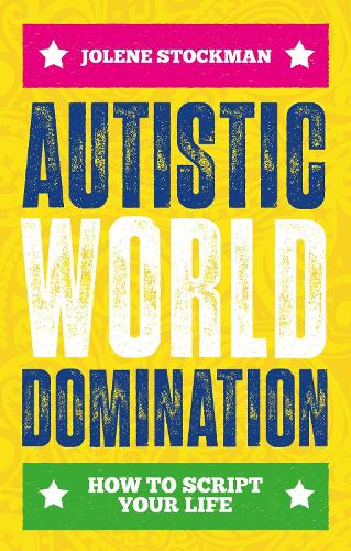 Autistic World Domination: How to Script Your Life (Paperback)