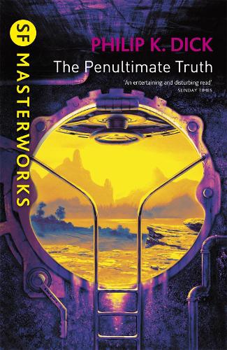 The Penultimate Truth - S.F. Masterworks (Paperback)