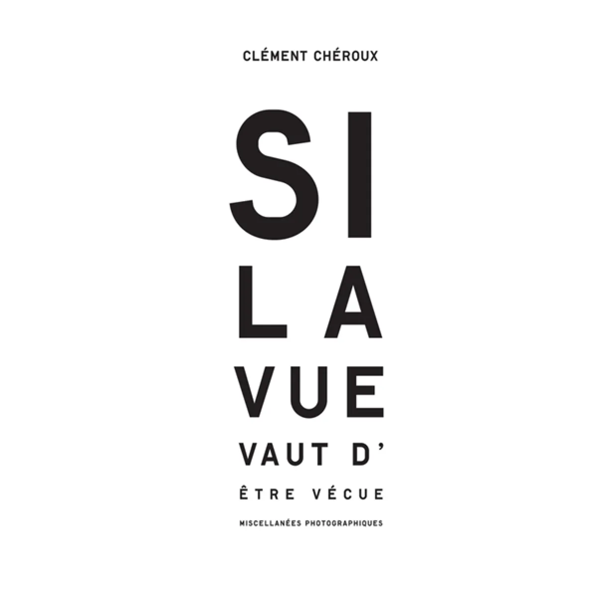 Si la vue vaut d'être vécue : miscellanées photographiques · Occasion